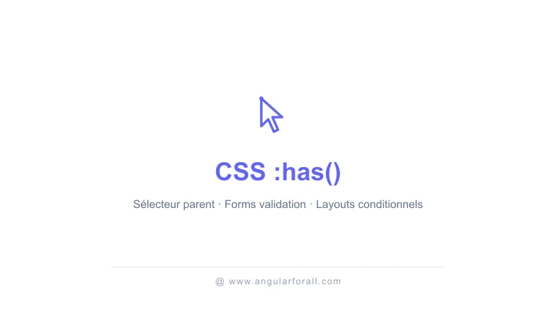 CSS :has() : le sélecteur parent enfin natif