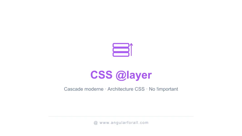 CSS @layer : maîtriser la cascade moderne