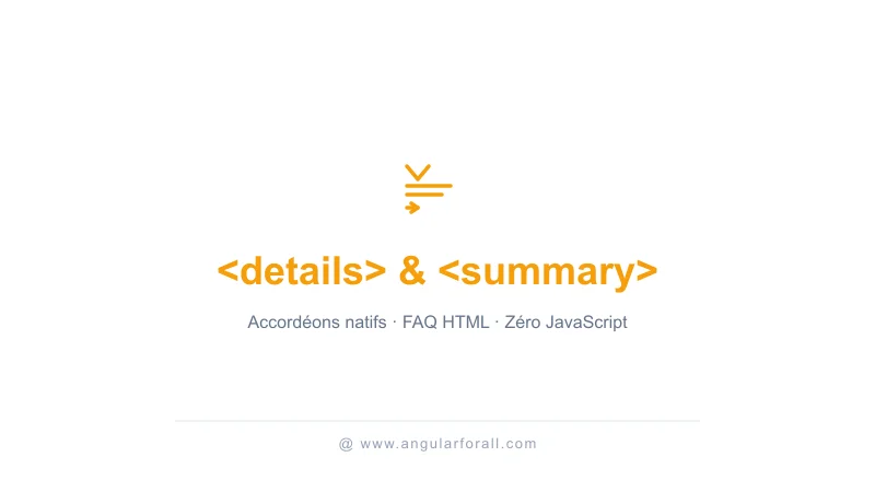 HTML details et summary : accordéons natifs sans JS